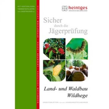 Heintges Sicher durch die Jägerprüfung ? Land- und Waldbau, Wildhege