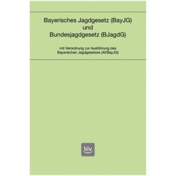 Blv uch: Bayerisches Jagdgesetz und Bundesjagdgesetz